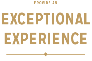 Provide an Exceptional Experience